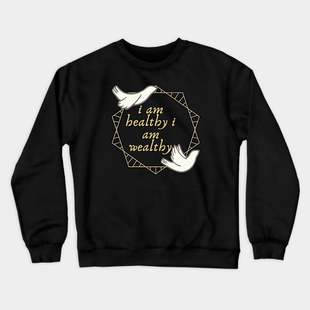 i am healthy i am wealthy Crewneck Sweatshirt by artby-shikha